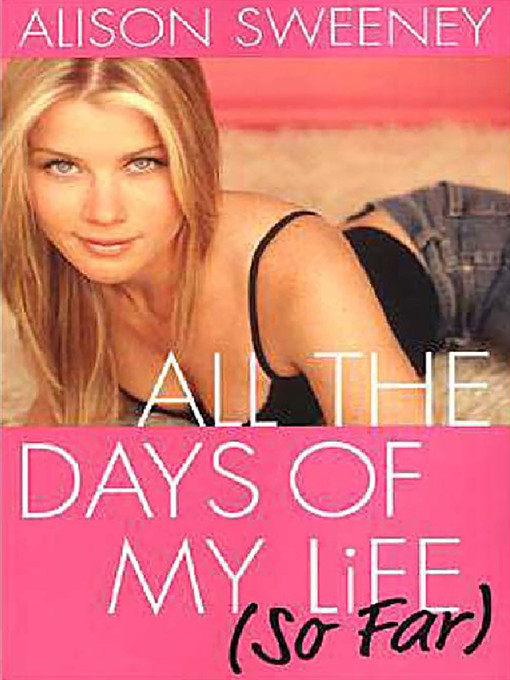Title details for All the Days of My Life (so Far) by Alison Sweeney - Available